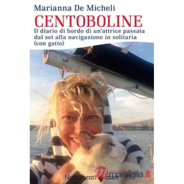 Centoboline. Il diario di bordo di un'attrice passata dal set alla navigazione i