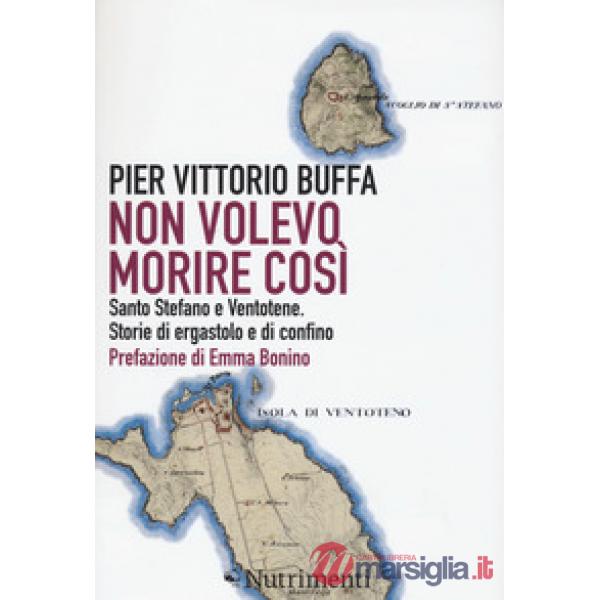 Non volevo morire così. Santo Stefano e Ventotene. Storie di ergastolo e di conf