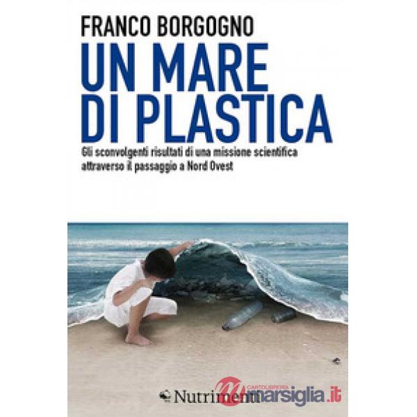 Mare di plastica. Gli sconvolgenti risultati di una missione scientifica attrave