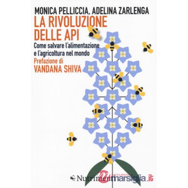 Rivoluzione delle api. Come salvare l'alimentazione e l'agricoltura nel mondo (L
