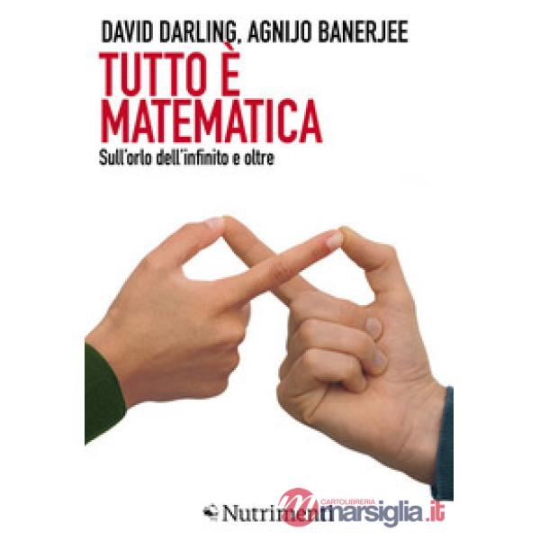 Tutto è matematica. Sull'orlo dell'infinito e oltre