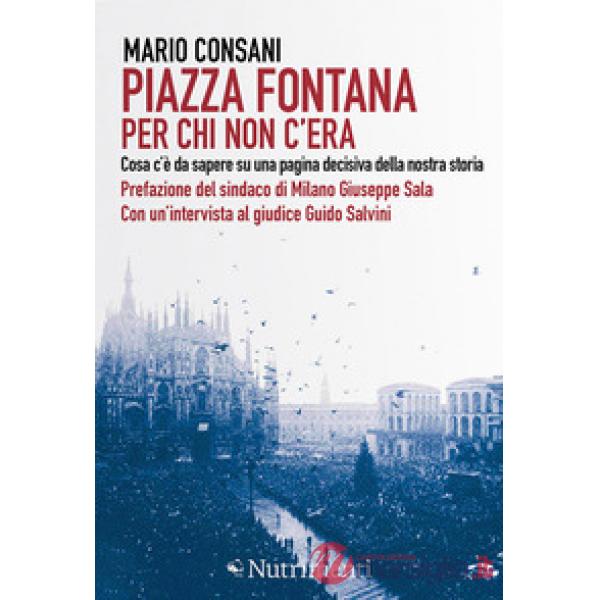Piazza Fontana. Per chi non c'era. Cosa c'è da sapere su una pagina decisiva del
