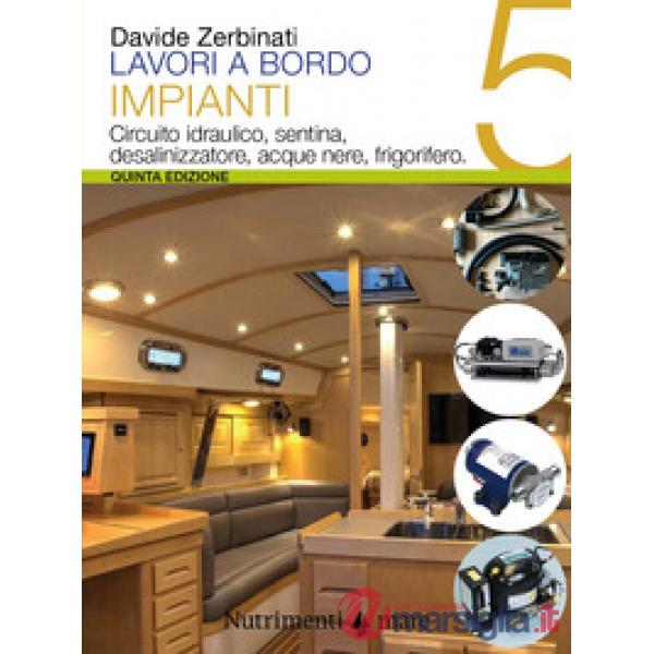 Lavori a bordo. Vol. 5: Circuito idraulico, sentina, desalinizzatore, acque nere, frigorifero