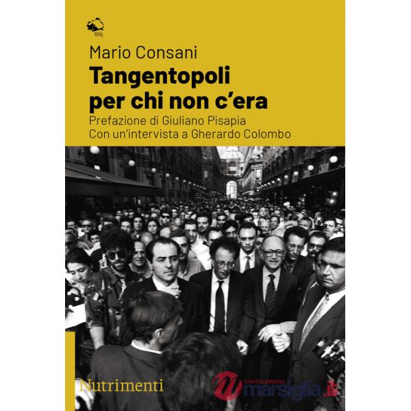 Tangentopoli per chi non c'era. Con un'intervista a Gherardo Colombo