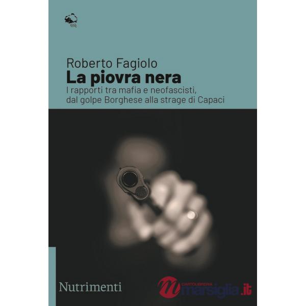 Piovra nera. I rapporti tra mafia e neofascisti, dal golpe Borghese alla strage di Capaci (La)