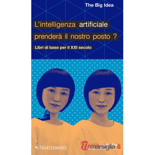 Intelligenza artificiale prenderà il nostro posto? (L')