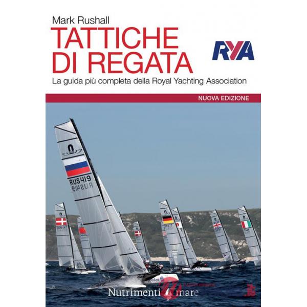 Tattiche di regata. La guida più completa della Royal Yachting Association. Nuova ediz.