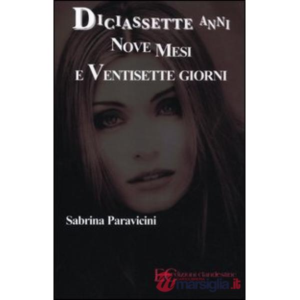 Diciassette anni nove mesi e ventisette giorni