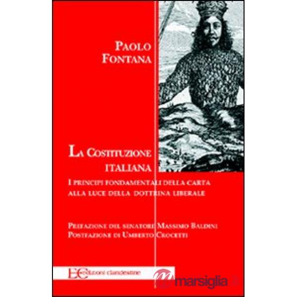 Costituzione italiana. Principi fondamentali della carta alla luce della dottrina liberale (La)