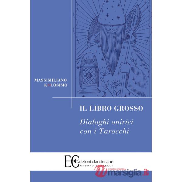 Libro grosso. Dialoghi onirici con i tarocchi (Il)