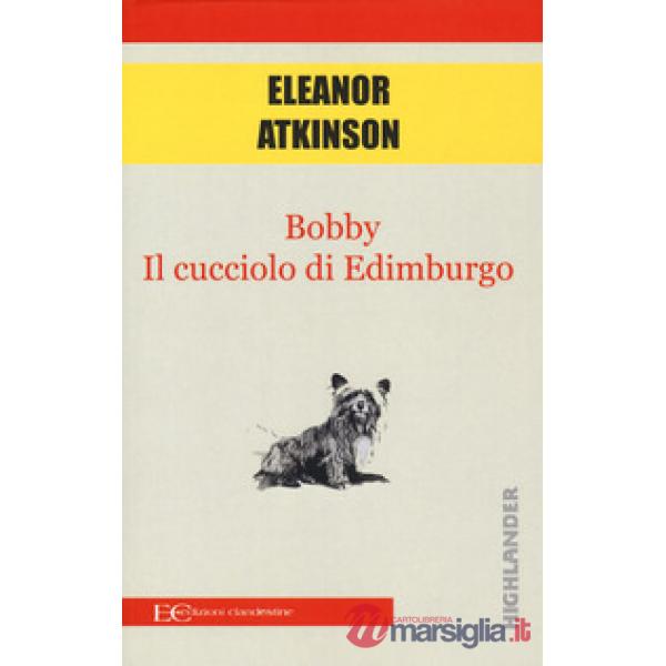 Bobby. Il cucciolo di Edimburgo