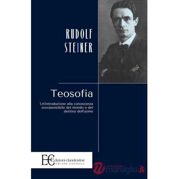 Teosofia. Un'introduzione alla conoscenza sovrasensibile del mondo e del destino dell'uomo