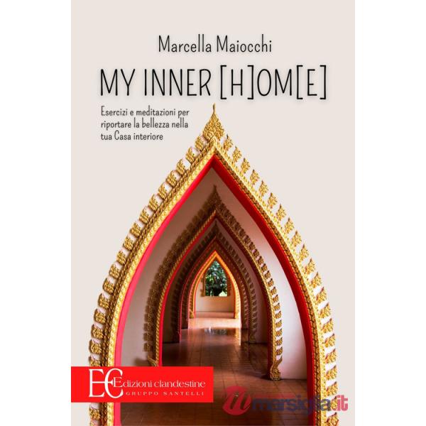 My inner (h)om(e). Esercizi e meditazioni per riportare la bellezza nella tua casa interiore