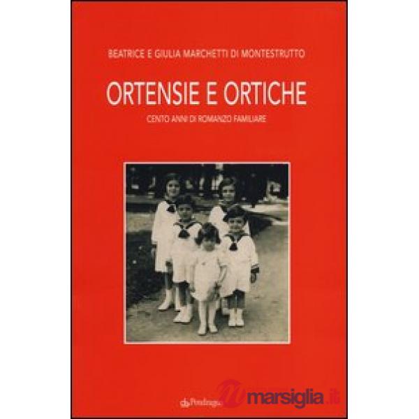 Ortensie e ortiche. Cento anni di romanzo familiare