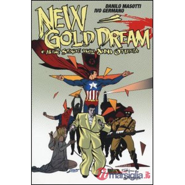 New gold dream. E altre storie degli anni Ottanta