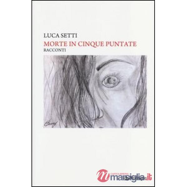 Morte in cinque puntate. Più una puntata per farmi capire