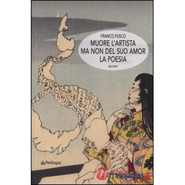 Muore l'artista ma non del suo amor la poesia