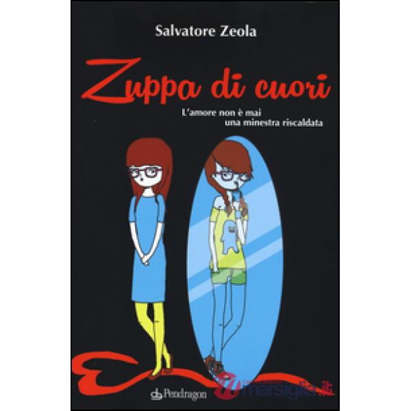 Zuppa di cuori. L'amore non è mai una minestra riscaldata