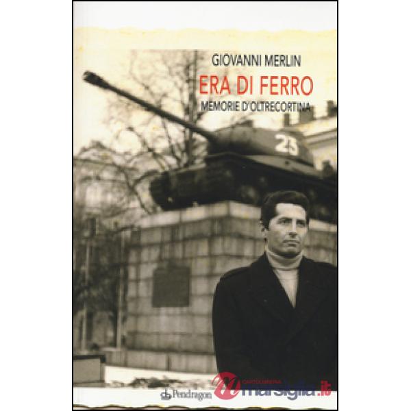 Era di ferro. Memorie d'oltrecortina