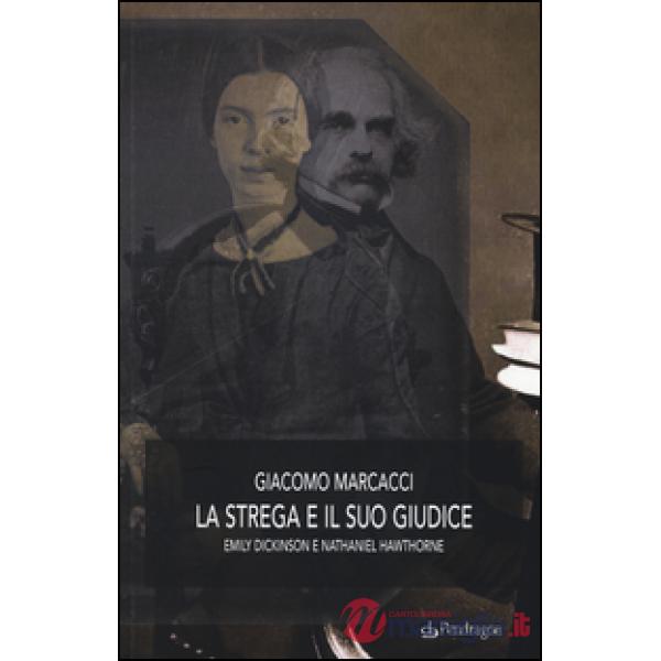 Strega e il suo giudice. Emily Dickinson e Nathaniel Hawthorne (La)