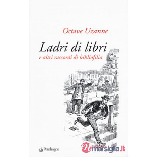 Ladri di libri e altri racconti di bibliofilia