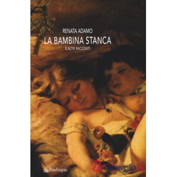 Bambina stanca e altri racconti (La)