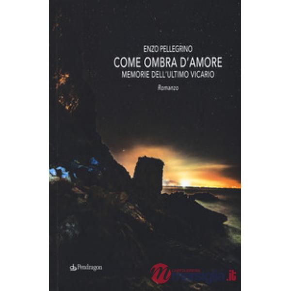 Come ombra d'amore. Memorie dell'ultimo vicario