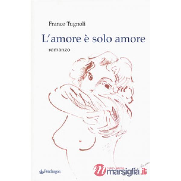 Amore è solo amore (L')