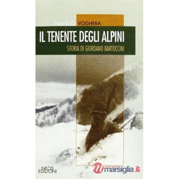 Tenente degli alpini. Storia di Giordano Bartoccini (Il)