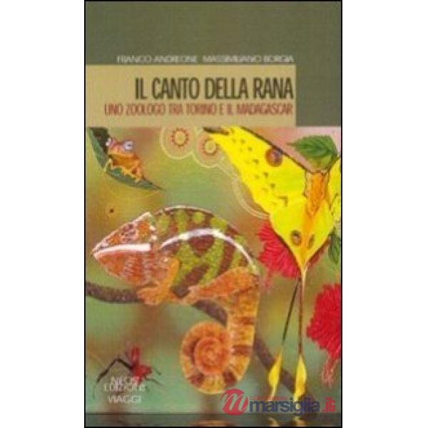 Canto della rana. Uno zoologo tra Torino e il Madagascar (Il)