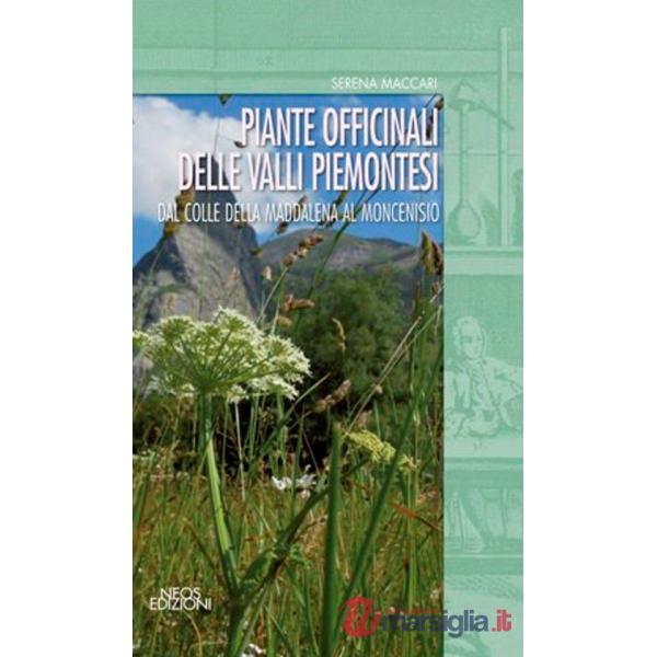 Piante officinali delle valli piemontesi. Dal colle della Maddalena al Moncenisio