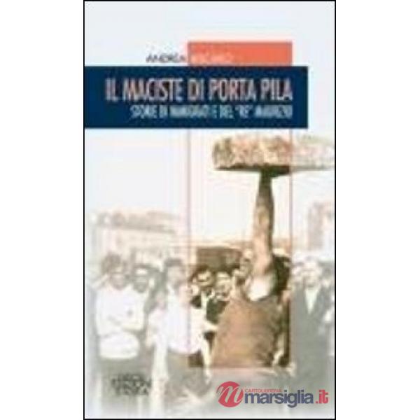 Maciste di Porta Pila. Storie di immigrati e del «re» Maurizio (Il)
