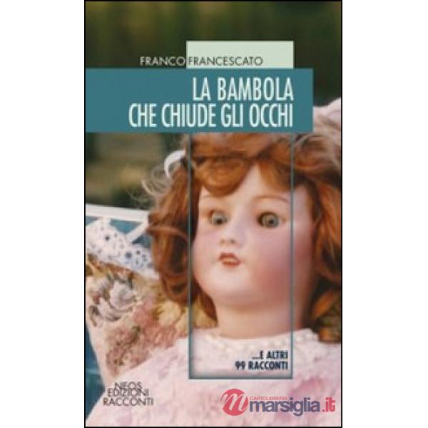 Bambola che chiude gli occhi... e altri 99 racconti (La)