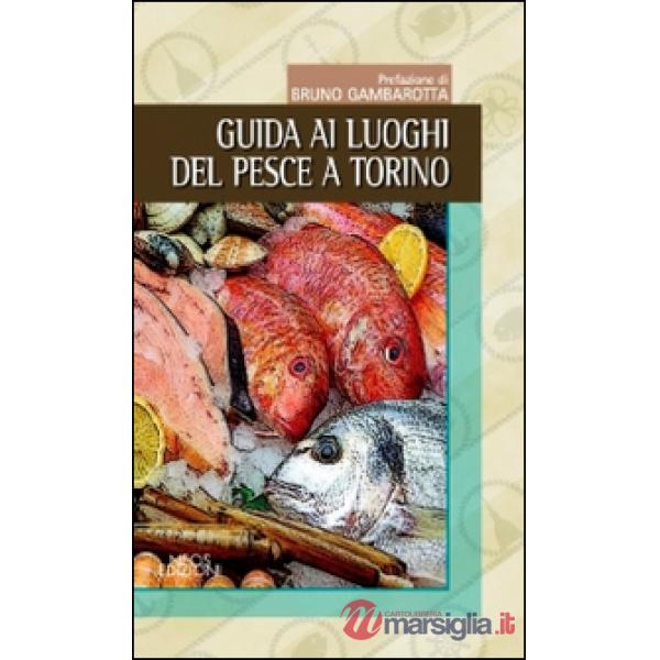 Guida ai luoghi del pesce a Torino