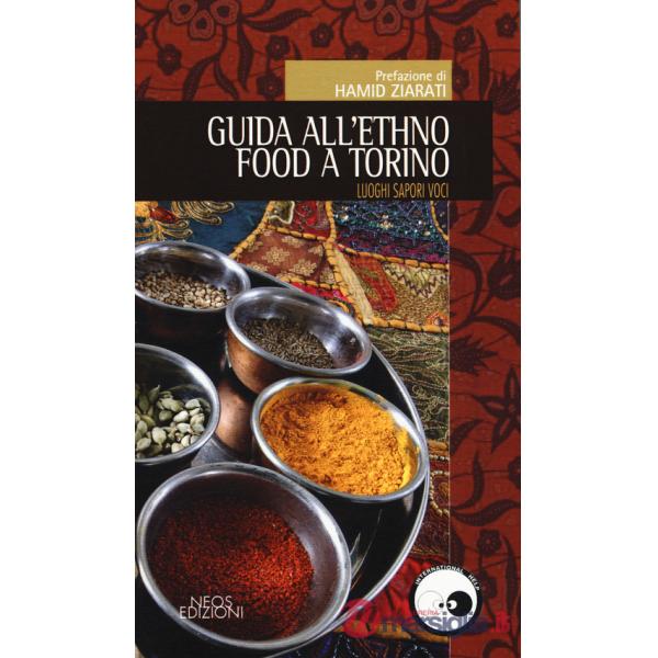 Guida all'ethno food a Torino. Luoghi, sapori, voci