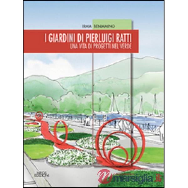 Giardini di Pierluigi Ratti. Una vita di progetti nel verde (I)
