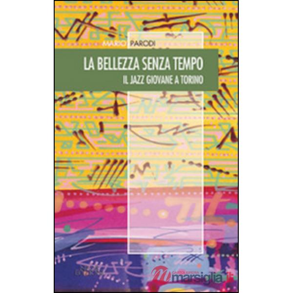 Bellezza senza tempo. Il jazz giovane a Torino (La)