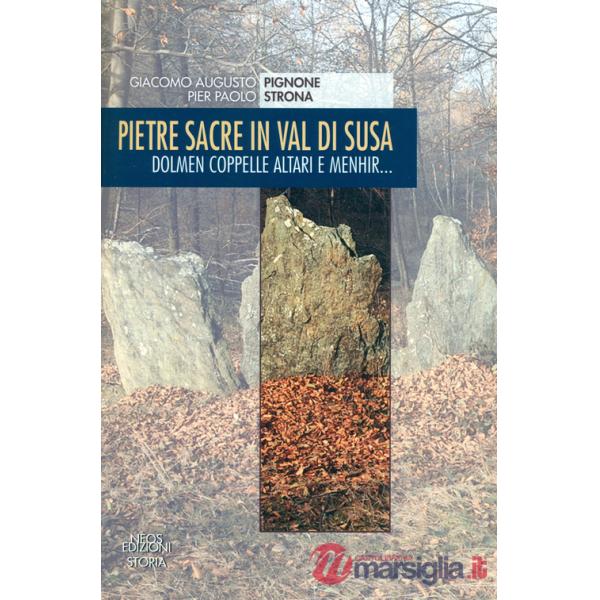 Pietre sacre in Val di Susa. Dolmen coppelle altari e menhir...