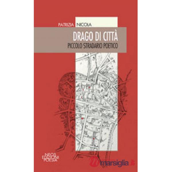 Drago di città. Piccolo stradario poetico