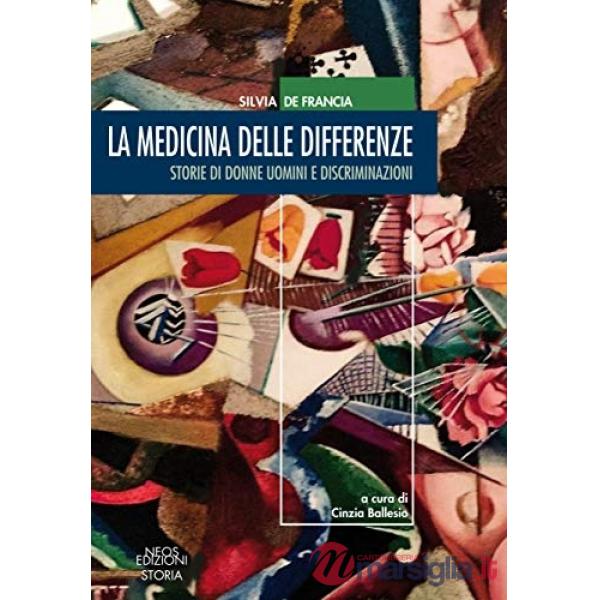 Medicina delle differenze. Storie di donne uomini e discriminazioni (La)