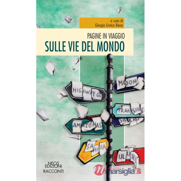 Pagine in viaggio. Sulle vie del mondo