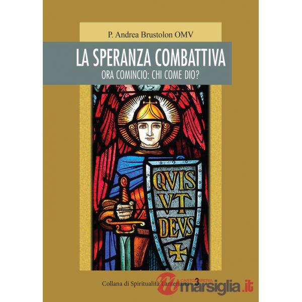 Speranza combattiva. Ora comincio: chi come dio? (La)