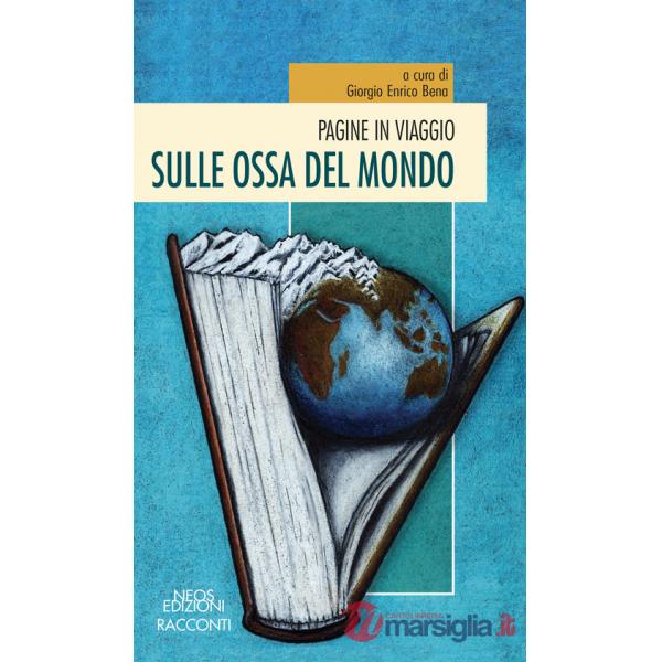 Pagine in viaggio. Sulle ossa del mondo