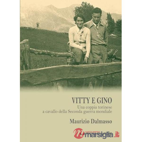 Vitty e Gino. Una coppia torinese a cavallo della seconda guerra mondiale