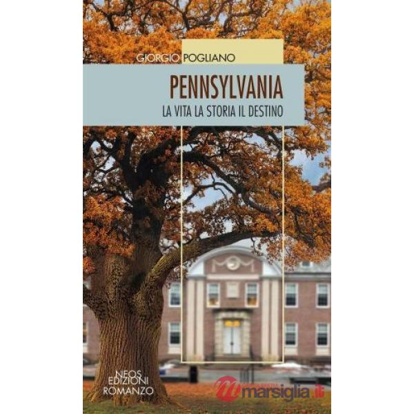 Pennsylvania. La vita la storia il destino