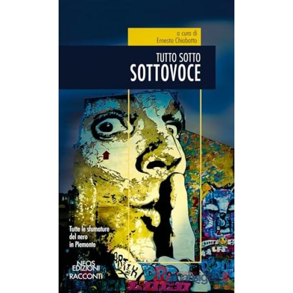 Sottovoce. Tutto sotto