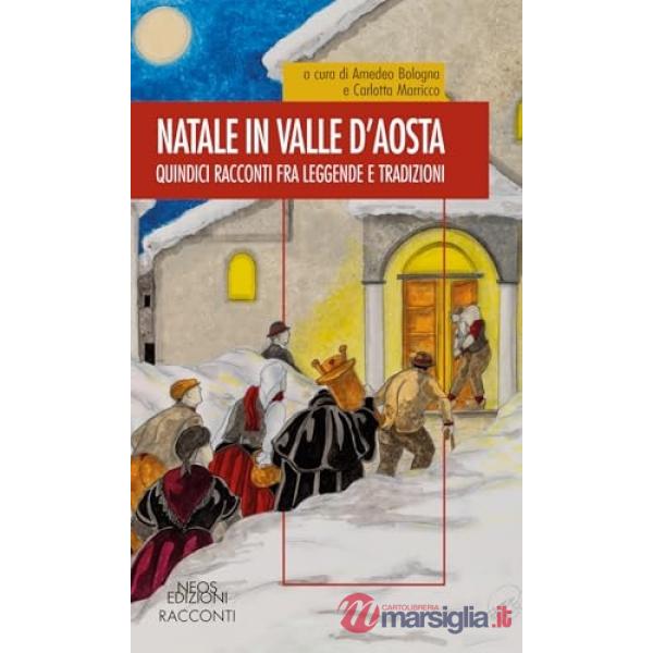 Natale in Valle d'Aosta. Racconti leggende tradizioni