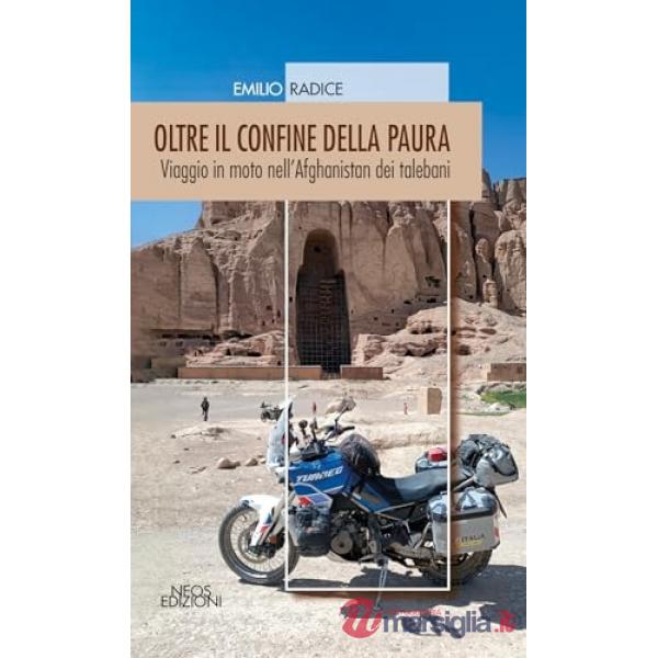 Oltre il confine della paura. Viaggio in moto nell'Afghanistan dei talebani