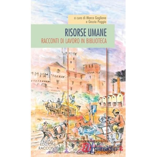 Risorse umane. Racconti di lavoro in biblioteca