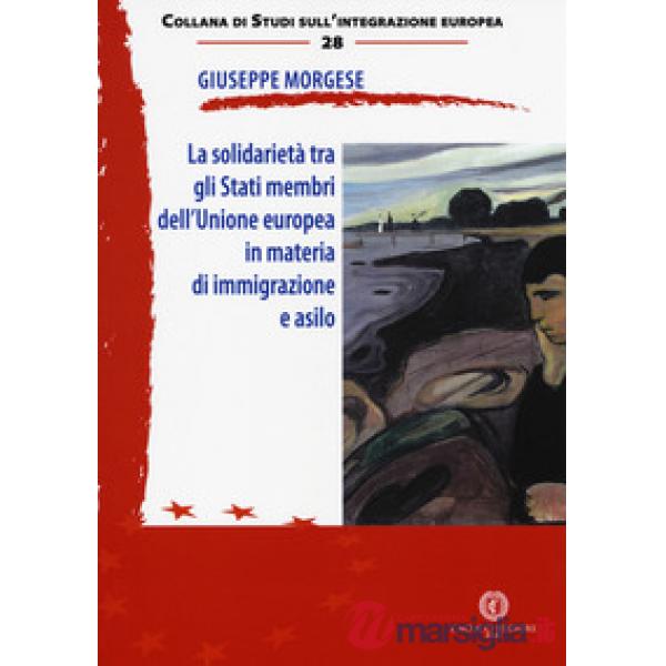 La solidarietà tra gli Stati membri dell'Unione europea in materia di immigrazione e asilo